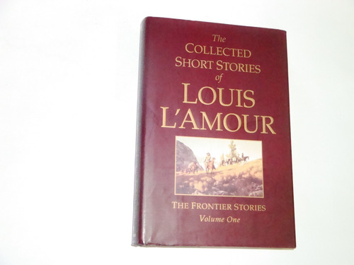 The Collected Short Stories Of Louis L' Amour,  Volume 1