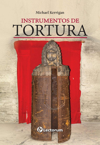 Instrumentos De Tortura - Utilizados Por La Inquisición