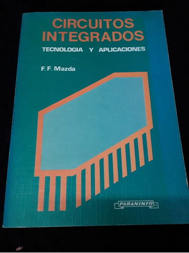 Circuitos Integrados = Tecnología Y Aplicaciones | F.f Mazda