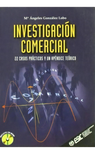 Investigacion Comercial, De Maria Angeles Gonzalez Lobo. Editorial Esic, Tapa Blanda, Edición 2000 En Español