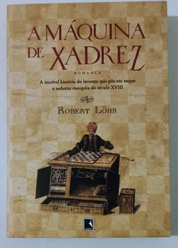 A Máquina De Xadrez by Robert Löhr