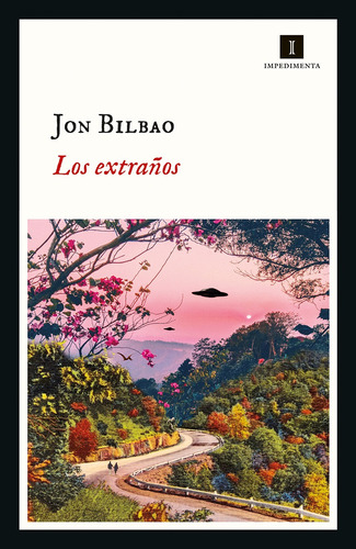 Libro Los Extraños - Jon Bilbao - Impedimenta