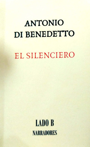 El Silenciero, De Antonio Di Benedetti. Editorial Lado B, Tapa Blanda, Edición 2022 En Español, 2022