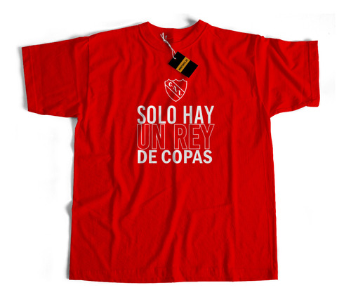 Remera Del Rojo -  Independiente El Unico Rey De Copas