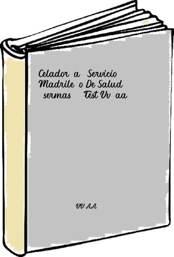 Celador/a. Servicio Madrileño De Salud (sermas). Test Vv.aa