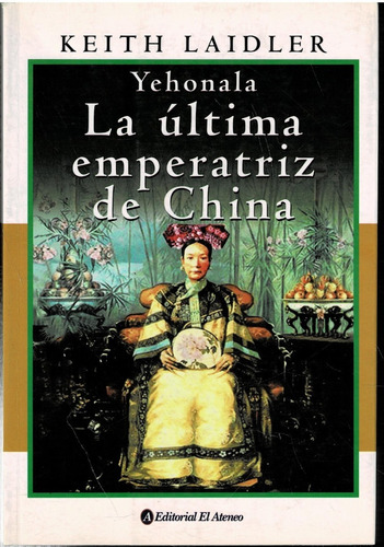 Yehonala La Última Emperatriz De China-keith Laidler -ateneo