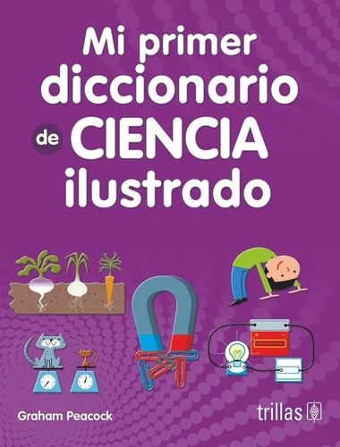 Mi Primer Diccionario De Ciencia Ilustrado Un Primer Trillas