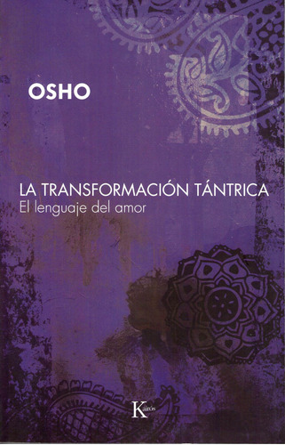 La transformación tántrica: El lenguaje del amor, de Osho. Editorial Kairos, tapa blanda en español, 2010