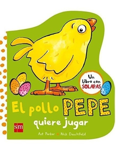 El Pollo Pepe Quiere Jugar (el Pollo Pepe Y Sus Amigos)