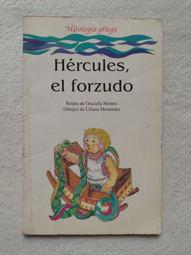 Hércules El Forzudo. Mitología Griega. Graciela Montes 