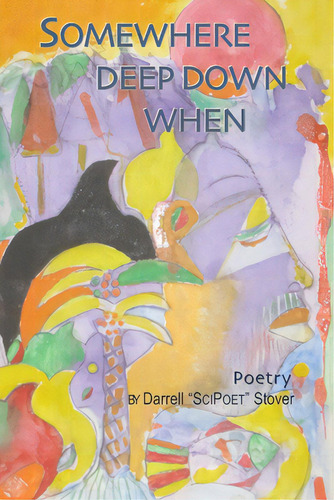 Somewhere Deep Down When, De Stover, Darrell. Editorial Lulu Pr, Tapa Blanda En Inglés