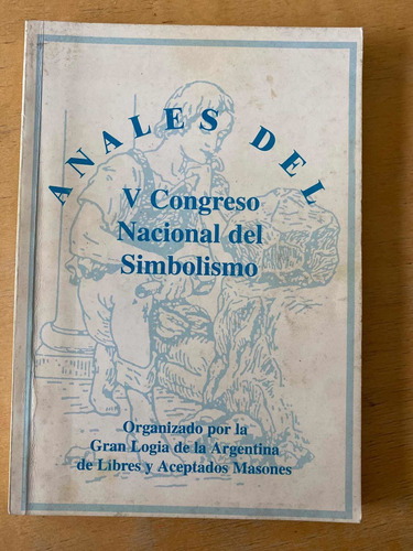 Anales Del V Congreso Nacional Del Simbolismo - Masones