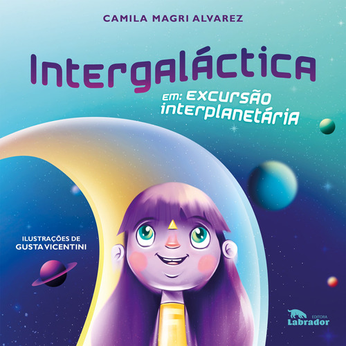 Intergaláctica em: excursão interplanetária, de Magri Alvarez, Camila. Editora Labrador Ltda, capa mole em português, 2021