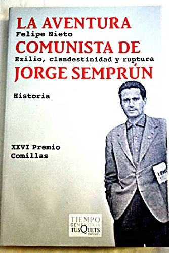 La Aventura Comunista De Jorge Semprún - Nieto, Felipe