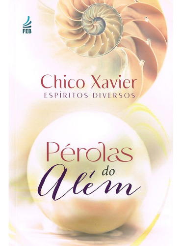 Pérolas Do Além: Não Aplica, De Médium: Francisco Cândido Xavier / Ditado Por: Espíritos Diversos. Série Não Aplica, Vol. Não Aplica. Editora Feb, Capa Mole, Edição Não Aplica Em Português, 2023