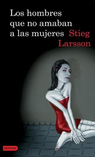 Los Hombres Que No Amaban A Las Mujeres, De Stieg Larsson. Editorial Destino En Español