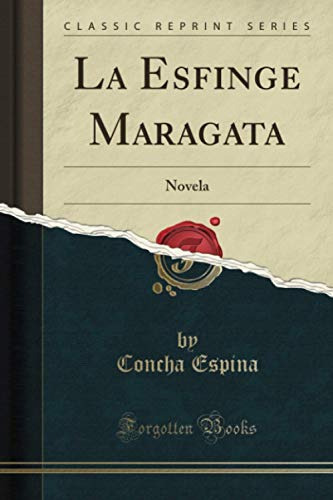 La Esfinge Maragata -classic Reprint-: Novela