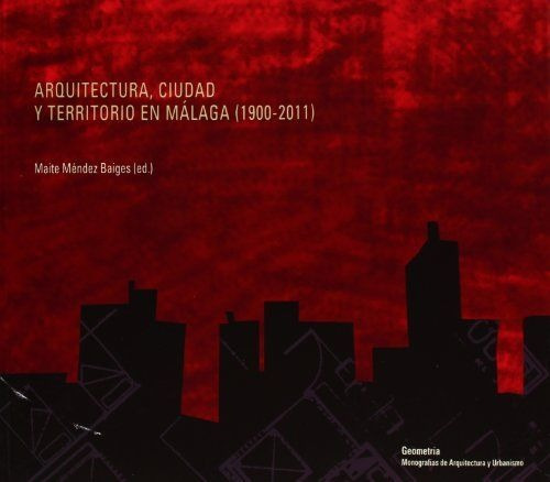 Arquitectura Ciudad Y Territorio En Malaga 1900 2011 - Me...