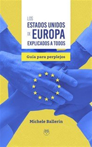 Estados Unidos De Europa Explicados A Todos Guia Perplejos -