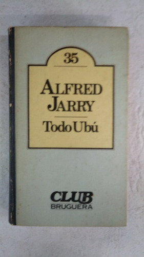 Todo Ubu - Alfred Jarry - Bruguera