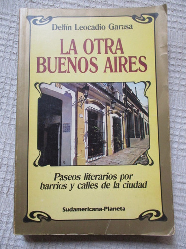 Delfín Garasa - La Otra Buenos Aires. Paseos Literarios