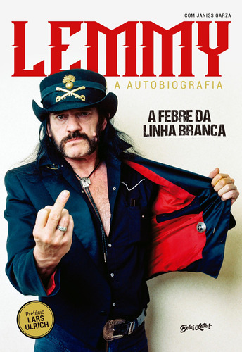 Lemmy Kilmister - A febre da linha branca (White Line Fever): A autobiografia, de Kilmister, Lemmy. Editora Belas-Letras Ltda.,Citadel, capa mole em português, 2021
