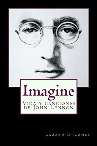 Imagine: Vida Y Canciones De John Lennon: Volume 9 (biografí