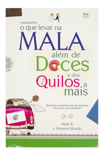 Livro: O Que Levar Na Mala Além De Doces E Dos Quilos A Mais, De Hedy & L. Roberto Silva. Editora Adsantos, Capa Mole Em Português