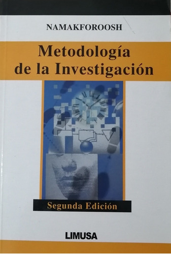 Metodología De La Investigación, 2a Ed., De Namakforoosh, Mohammad Naghi., Vol. Unico. Editorial Limusa, Tapa Blanda, Edición Segunda En Español, 2000