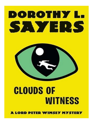 Clouds Of Witness: A Lord Peter Wimsey Mystery (paperb. Ew06