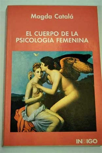 Cuerpo De La Psicologia Femenina, El - Magda Catala