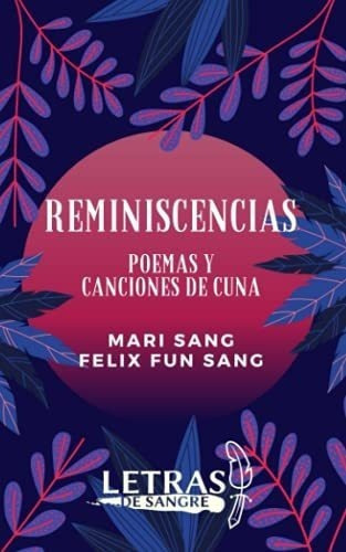 Reminiscencias Poemas Y Canciones De Cuna - Sang,.., De Sang, Mari. Editorial Independently Published En Español