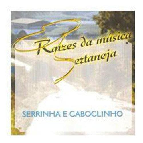 Cd Serrinha E Caboclinho - Raízes Da Música Sertaneja