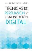 Comprar Libro: Técnicas De Persuasión Y Comunicación Digital