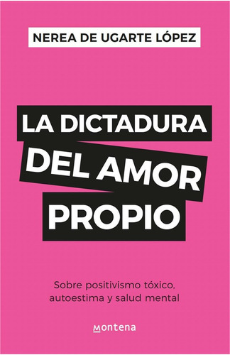 La Dictadura Del Amor Propio - De Ugarte Nerea