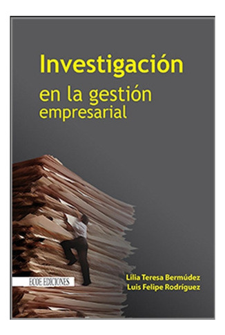 Investigación En La Gestión Empresarial, De Lilia Teresa Bermúdez. Editorial Ecoe En Español