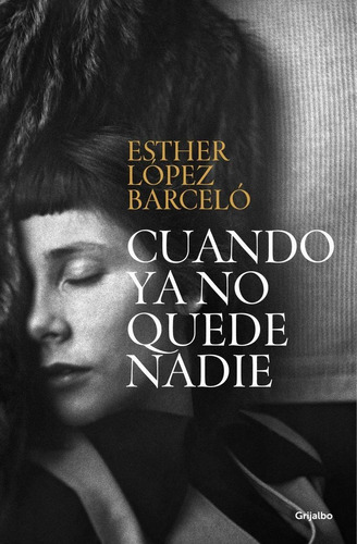 Libro: Cuando Ya No Quede Nadie. Lopez Barcelo, Esther. Grij