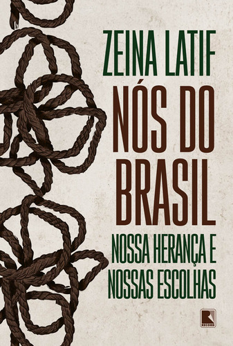 Nós do Brasil: Nossa herança e nossas escolhas, de Latif, Zeina. Editora Record Ltda., capa mole em português, 2022