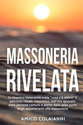 Libro: Massoneria Rivelata: Ex Maestro Venerabile Svela  Cos