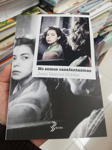 Libro No Somos Cazafantasmas - Juan Manuel Robles 