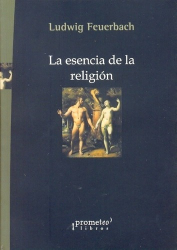 La Esencia De La Religion - Feuerbach, Ludwig, De Feuerbach, Ludwig. Editorial Prometeo Libros En Español