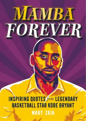 Mamba Forever: Inspiring Quotes From Legendary Basketball Star Kobe Bryant, De Zaia, Mary. Editorial Castle Point, Tapa Dura En Inglés