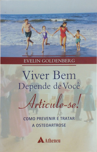 Viver bem depende de você - Articule-se!, de Goldenberg, Evelin. Editora Atheneu Ltda, capa mole em português, 2008