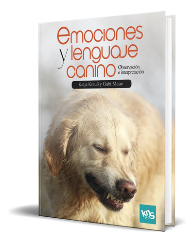 Libro Emociones Y Lenguaje Canino [ Katja Kraub ] Original