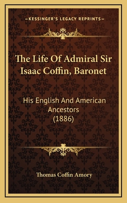 Libro The Life Of Admiral Sir Isaac Coffin, Baronet: His ...