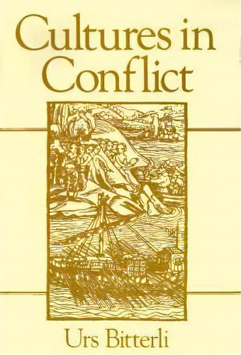 Cultures In Conflict, De Urs Bitterli. Editorial Stanford University Press, Tapa Blanda En Inglés