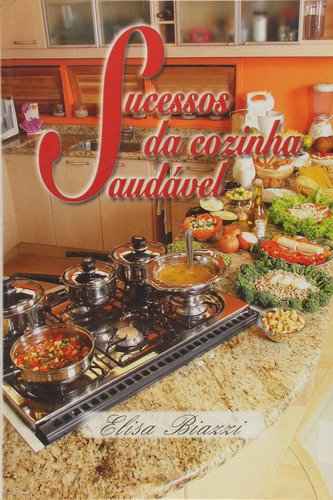 Sucessos Da Cozinha Saudável, De Elisa Biazzi. Editora Natureza, Capa Mole Em Português, 2004