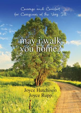 Libro May I Walk You Home? : Courage And Comfort For Care...