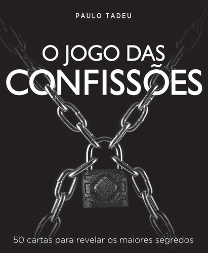 O JOGO DAS CONFISSÕES: 50 CARTAS PARA REVELAR OS MAIORES SE: 50 cartas para revelar os maiores segredos, de Tadeu, Paulo. Editora Matrix, capa mole em português, 2017