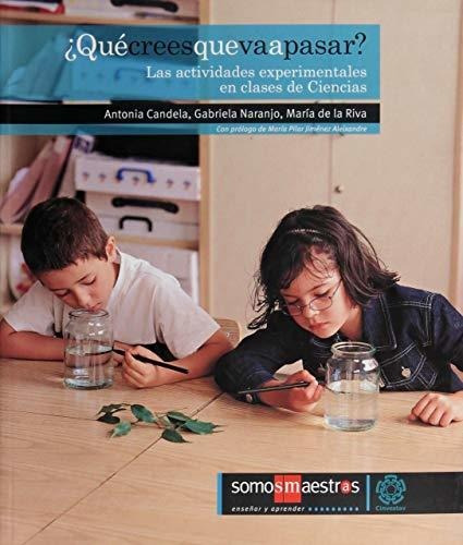 Qué Crees Que Va A Pasar. Las Actividades Experimentales En Clase De Ciencias, De Antonia Candela. Editorial Ediciones Sm, Tapa Blanda En Español, 2014